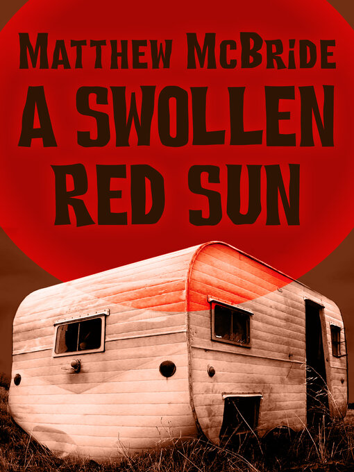 Title details for Swollen Red Sun by Matthew McBride - Available